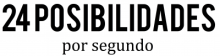24 posibilidades por segundo